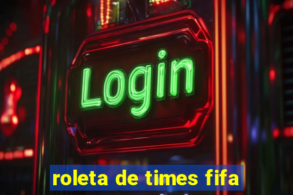 roleta de times fifa